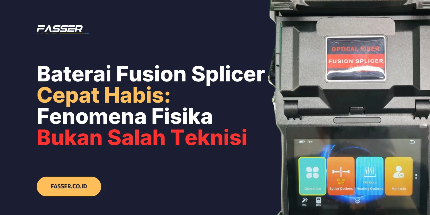 artikel fasser networks: Baterai Fusion Splicer Cepat Habis Fenomena Fisika Bukan Salah Teknisi