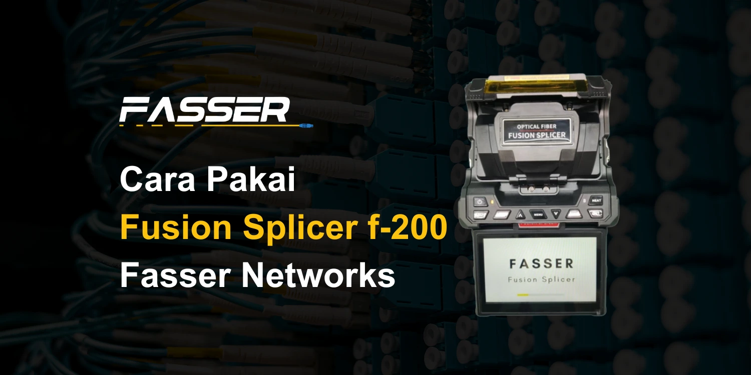 Cara Pakai Fusion Splicer f-200 Fasser Networks