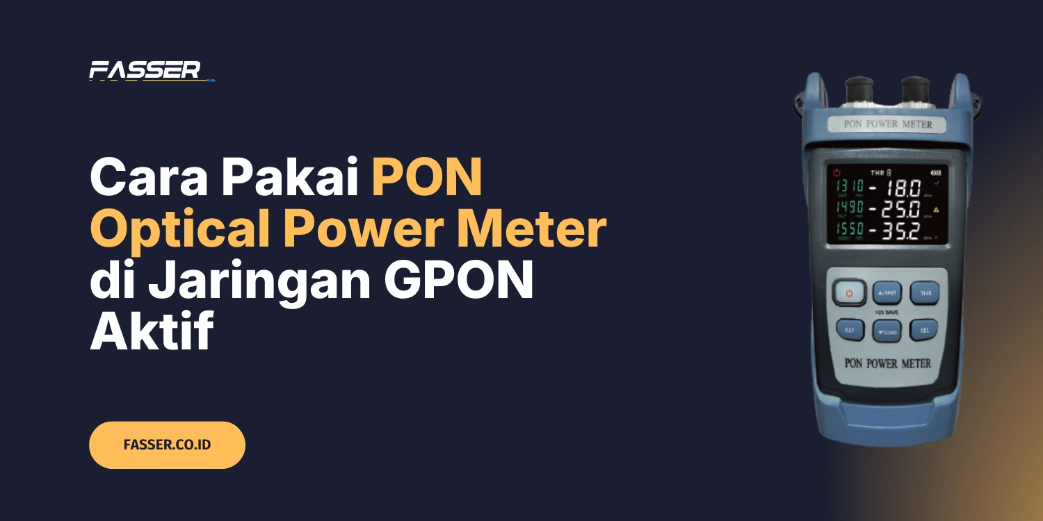 Cara Pakai PON Optical Power Meter di Jaringan GPON Aktif
