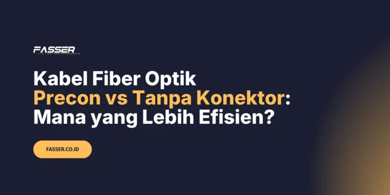 Kabel Fiber Optik Precon vs Tanpa Konektor Mana yang Lebih Efisien