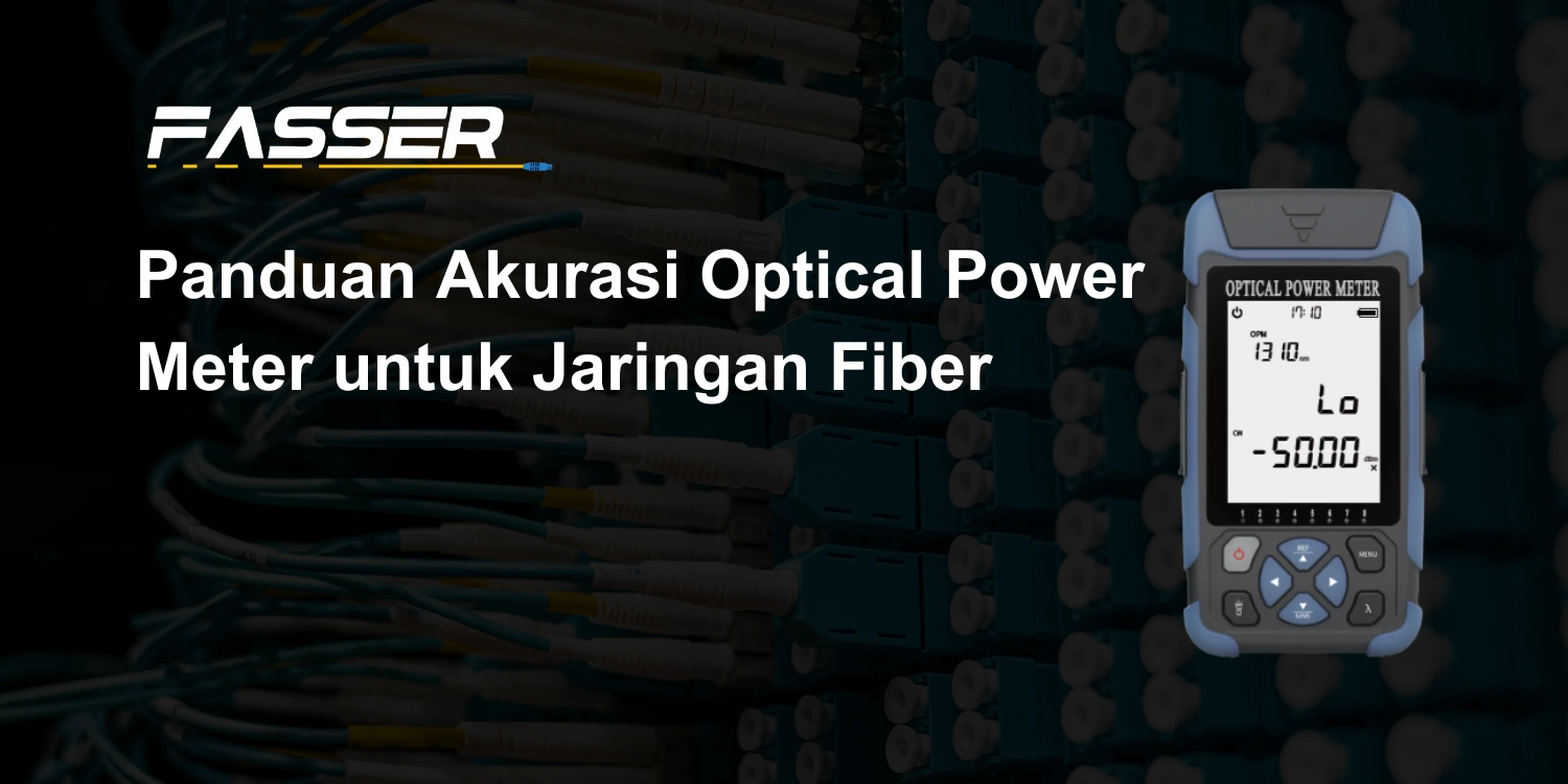 Panduan Akurasi Optical Power Meter untuk Jaringan Fiber