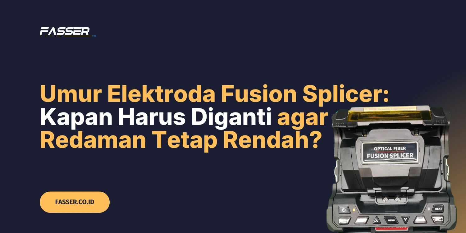 feature image artikel: Umur Elektroda Fusion Splicer