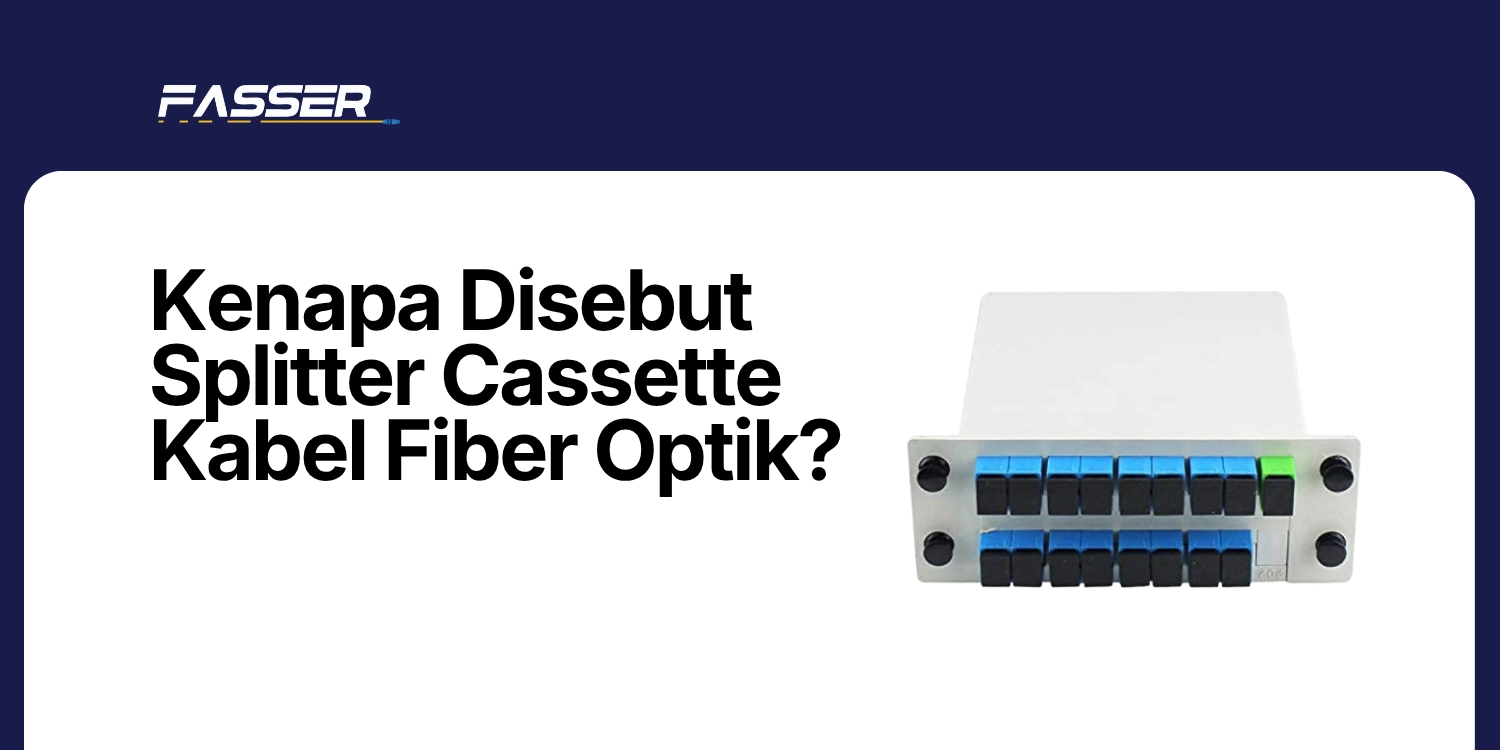 Kenapa Disebut Splitter Cassette Kabel Fiber Optik