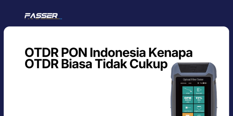 OTDR PON Indonesia Kenapa OTDR Biasa Tidak Cukup
