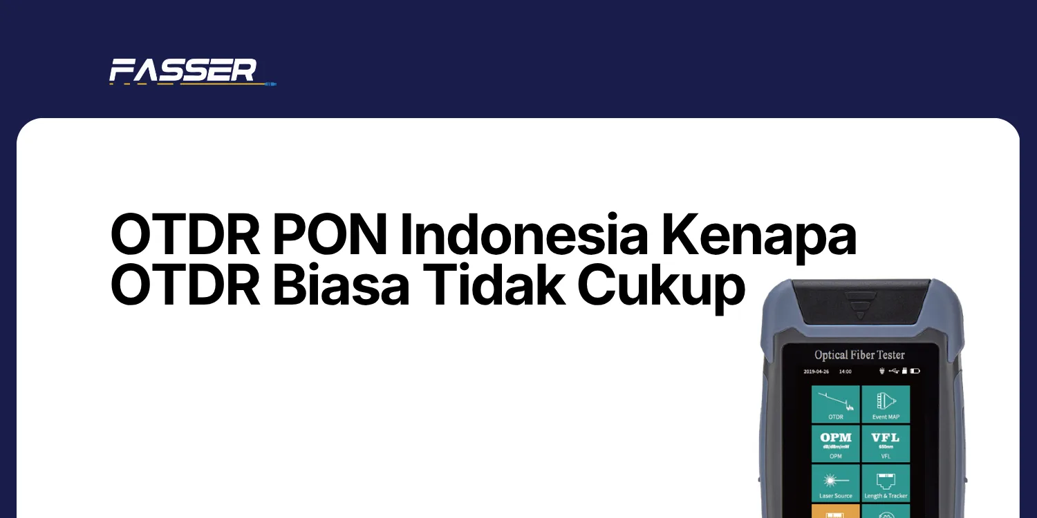 OTDR PON Indonesia Kenapa OTDR Biasa Tidak Cukup