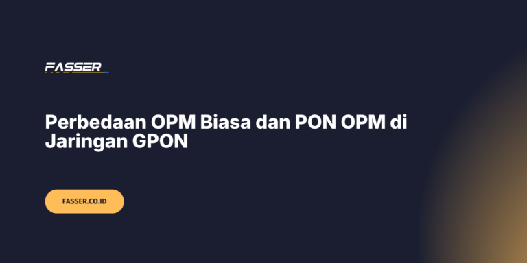 Perbedaan OPM Biasa dan PON OPM di Jaringan GPON