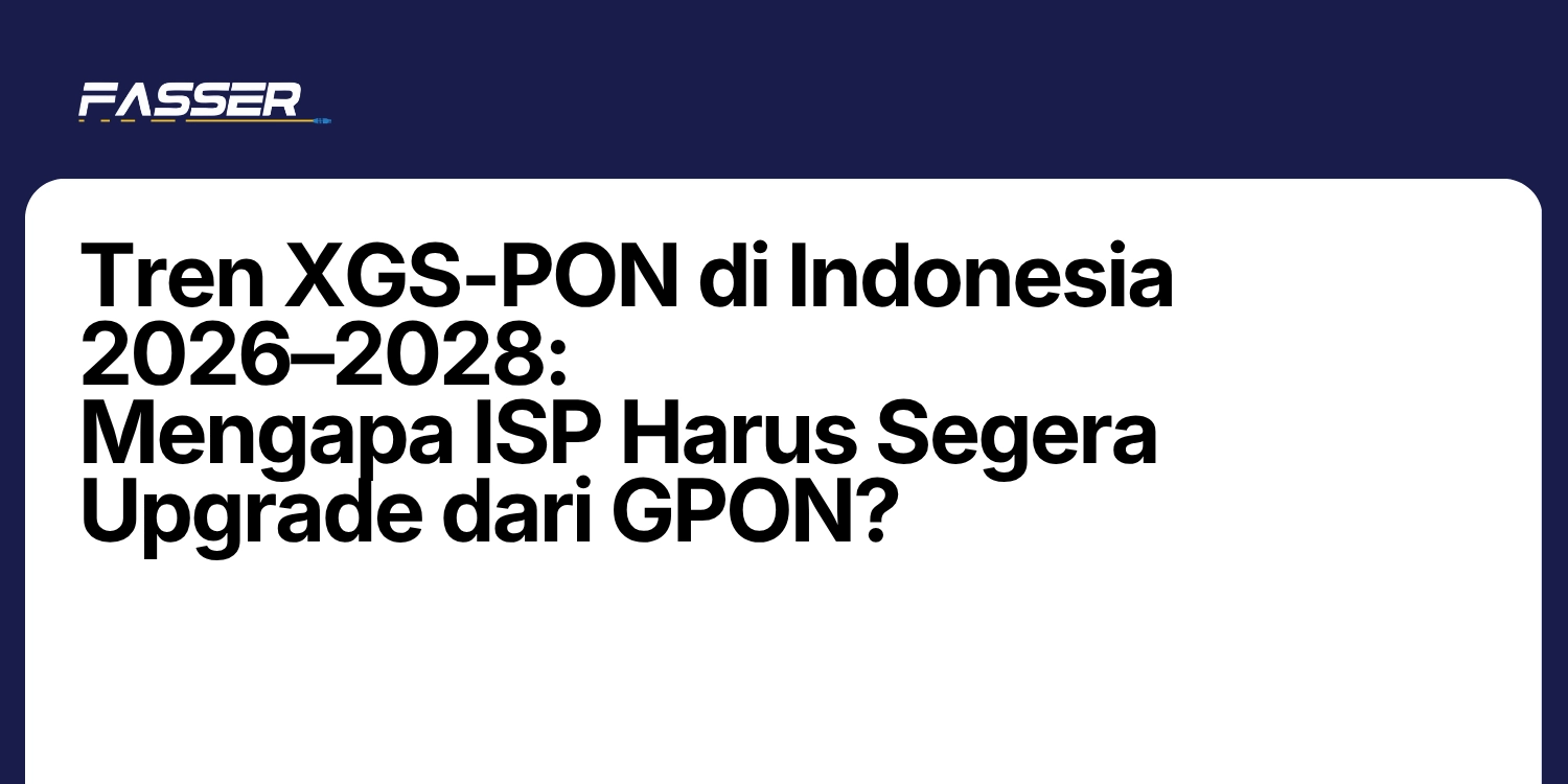 Tren XGS-PON di Indonesia 2026 2028 Mengapa ISP Harus Segera Upgrade dari GPON