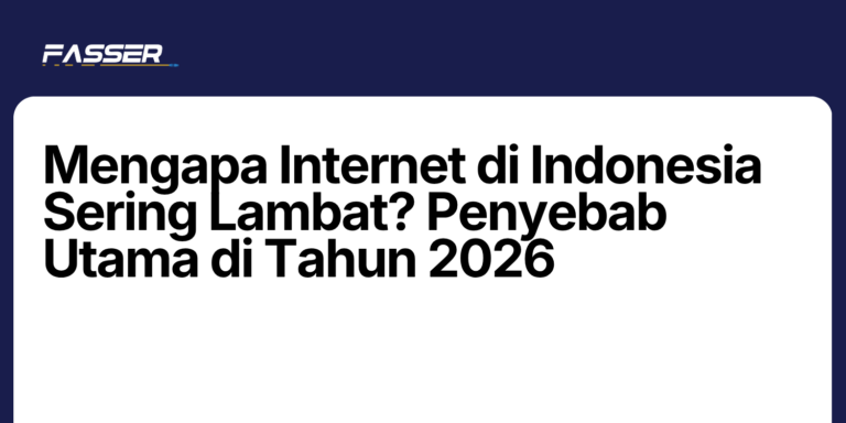 Mengapa Internet di Indonesia Sering Lambat? Penyebab Utama di Tahun 2026