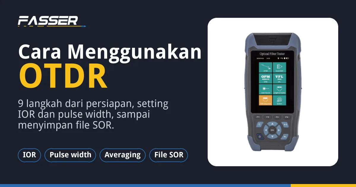 OTDR Fasser dengan judul cara menggunakan OTDR 9 langkah dari persiapan sampai file SOR